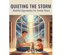 Quieting The Storm: Mindful Approaches For Family Peace