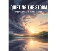 Quieting The Storm: Pathways To Inner Peace