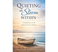 QUIETING the Storm WITHIN: Finding Peace in the Midst of Unseen Battles
