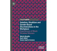 Quietism, Disablism and Gender-Based Discriminations in the Workplace: Experiences of Black Disabled Women