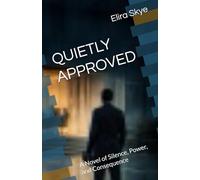 QUIETLY APPROVED: A Novel of Silence, Power, and Consequence