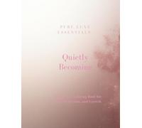 Quietly Becoming: A Self Care Coloring Book for Calm, Reflection, and Growth