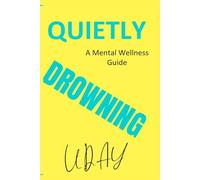 QUIETLY DROWNING: A mental wellness guide