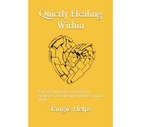 Quietly Healing Within: A 30-Day Journal for Emotional Awareness, Soft Healing, and Deep Inner Work