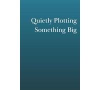 Quietly Plotting Something Big: A Sarcastic Office Notebook For Ambitious Minds And Corporate Chaos