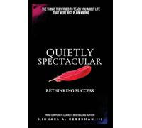 Quietly Spectacular: Rethinking Success on Your Own Terms