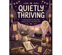 Quietly Thriving: A Coloring Book for Slow Days, Simple Joys & a Life Well Lived