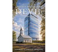 Quietly Walks the Devil: A Journey to Spiritual Awakening (Volume II)