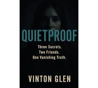 Quietproof: Three Secrets. Two Friends. One Vanishing Truth.
