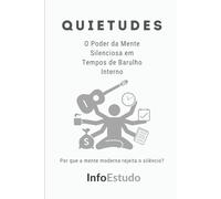 Quietudes: O Poder da Mente Silenciosa em Tempos de Barulho Interno
