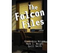 Quill Smith Mark C Wright Alexandria Wright The Falcon Files (Tascabile)