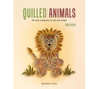 Quilled Animals: 20 Cute Creatures to Coil and Shape