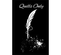 "Quills Only" - The Creative Scribe's Notebook: A Writers Haven