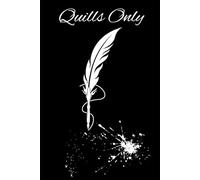"Quills Only" - The Creative Scribe's Notebook: A Writers Haven