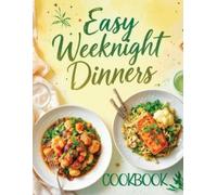 Quillscribe Memoirs Easy Weeknight Dinners Cookbook (Tascabile)