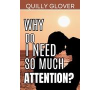 Quilly Glover Why do i need so much Attention? (Tascabile)