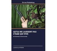 QU'ILS NE LAISSENT PAS D'ÂME QUI VIVE: De l'intention à l'omerta brisée