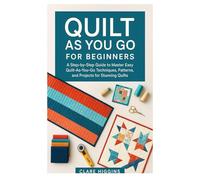 QUILT AS YOU GO FOR BEGINNERS
