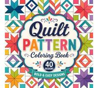 Quilt Pattern Coloring Book: Bold and Easy Geometric Quilting Designs for Adults, Seniors, and Beginners - Relaxing Arts and Crafts Coloring Pages (40 Unique Patterns)