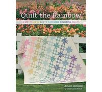 Quilt the Rainbow: A Spectrum of 10 Eye-catching Colorful Quilts