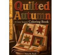 Quilted Autumn: A Cozy Season Coloring Book for Adults | 40 Nostalgic Quilt Inspired Designs for Relaxation, Single Sided