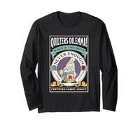 Quilter Dilemma Tessuto Certificato Addict Funny GNOME Quilting Maglia a Manica