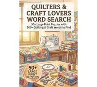 Quilter's and Craft Lovers Word Search Puzzle Book: 50+ Large Print Relaxing Word Search Puzzle Book for Quilting, Sewing, and DIY Craft Enthusiasts