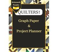 Quilters! Large-Print ¼-Inch Graph Paper & Project Planner: A Quilt Design Notebook with Fabric Planning Pages, 1-Inch Guide Grid, and a Quilter’s Quick Reference for Seam, Sizing, and Yardage Tips