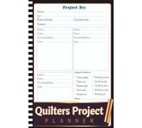 Quilters Project Planner: The Ultimate Quilt Project Organizer | Log Designs, Materials, Costs, and Progress - Quilt Journal for All Levels