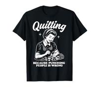 Quilting Because Punching People Is Wrong Maglietta