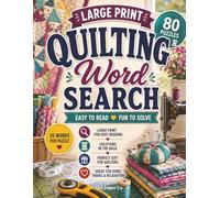 Quilting Large Print Word Search: 80 Relaxing Quilting Themed Word Search Puzzles with 20 Words Per Puzzle | Easy to Read Large Print | Fabrics, ... Sewing Tools and More | Solutions Included