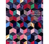 Quilting, Patchwork and Applique: A World Guide