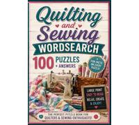 Quilting & Sewing Word Search: 100 Large Print Puzzles for Adults and Seniors - A Relaxing Activity Book for Quilters, Sewing, and Craft Lovers