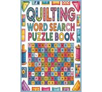 QUILTING WORD SEARCH PUZZLE BOOK: A Cozy Collection of Quilting-Themed Word Puzzles for Crafty Minds (6x9 inches, 110 pages, 50+ puzzles).