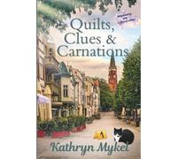 Quilts, Clues and Carnations: Lilac Lane Quilting Cozy Mystery