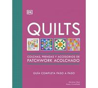 Quilts: Colchas, prendas y accesorios de patchwork acolchado: Guía completa paso a paso