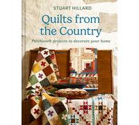 Quilts from the Country: The new craft book featuring quilts and projects for all skill levels, to customise and love in your home