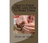 Quilts,Their Story and How To Make Them