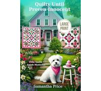 Quilty Until Proven Innocent LARGE PRINT: Amish Cozy Mystery with senior sleuths