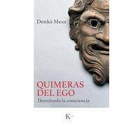 Quimeras del ego: Desvelando la consciencia