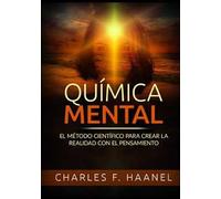 Química mental. El método científico para crear la realidad con el pensamiento