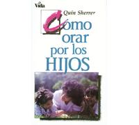 Quin M. Sherrer Cómo orar por los hijos (Tascabile)