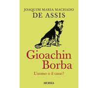 Quincas Borba. L'uomo o il cane? - Machado de Assis Joaquim