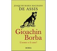 Quincas Borba. L'uomo o il cane? - Machado de Assis Joaquim