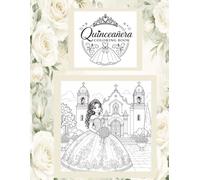 Quinceañera Day Celebration Coloring and Activity Book: A Wonderful Keepsake to Celebrate a Once-in-a-Lifetime Occasion
