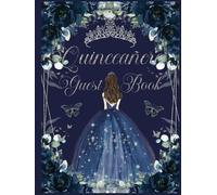 Quinceanera Guest Book Hardcover Navy Blue Floral Gold: Mis Quince Años ( Sweet 15 Birthday) Keepsake Memento Guest Messages and Memories