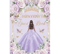 Quinceanera Guest Book Hardcover Purple Roses Floral Princess Lilac Dress: Mis Quince Años ( Sweet 15 Birthday) Keepsake Memento Guest Messages and Memories