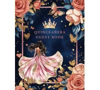 Quinceanera Guest Book Pink with Elegant Floral Rose Gold Design, Hearts and Princess Quince Theme: Butterfly Signature Guestbook for Sweet 15 ... Memory Keepsake, Photo Pages & Gift Log Book