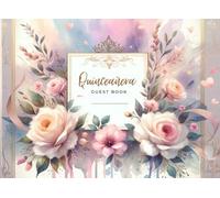 Quinceañera Guest Book - Watercolor Roses: Mis Quince Años - 15th Birthday Party Keepsake for Guest Messages, Wishes and Memories