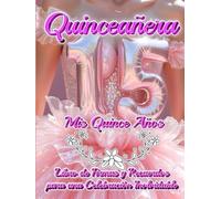Quinceañera: Mis Quince Años, Libro de Firmas y Recuerdos para una Celebración Inolvidable: Espacio para Fotos, Planificación del Vestido, Invitación, ... con un Diseño Grande, Elegante y Memorable